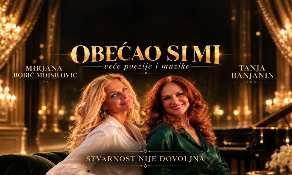 "Obećao si mi" - poetsko-muzičko veče Mirjane Bobić Mojsilović i Tanje Banjanin